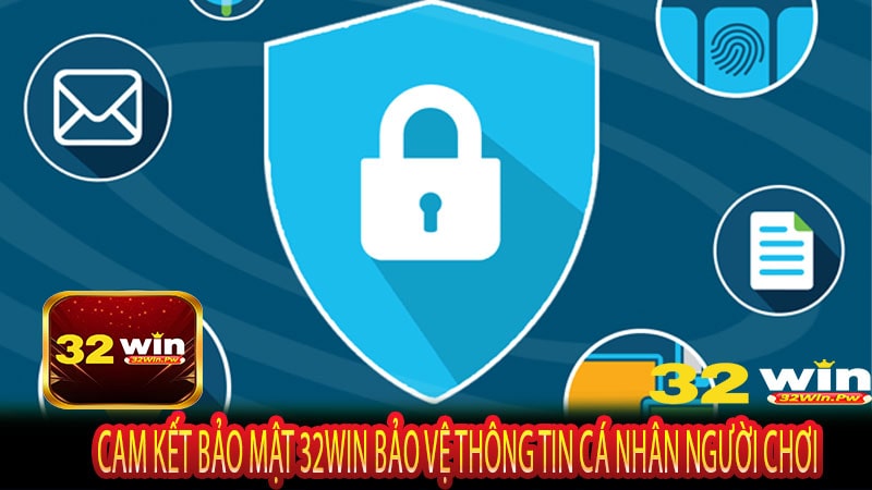 Cam kết bảo mật 32WIN bảo vệ thông tin cá nhân người chơi