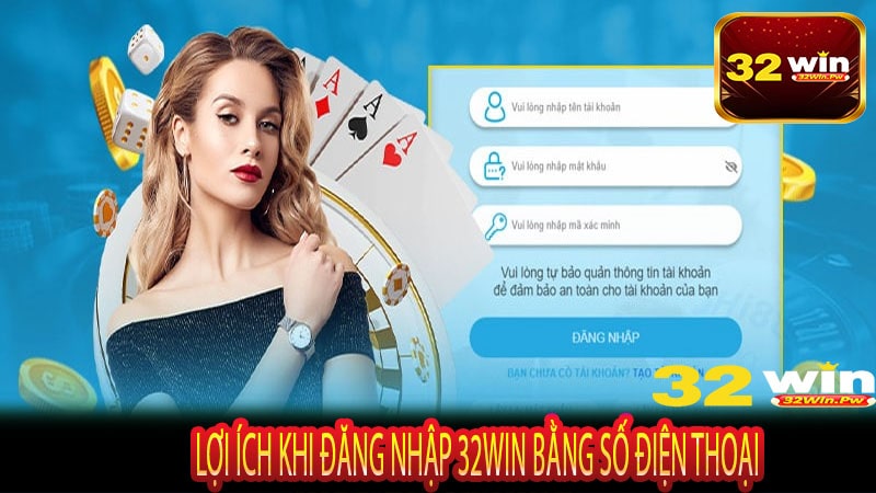 Lợi Ích Khi Đăng Nhập 32WIN Bằng Số Điện Thoại