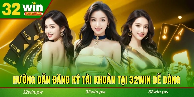 Hướng dẫn thao tác đăng ký tài khoản tại 32WIN dễ dàng 