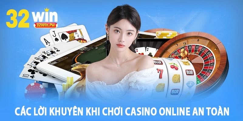 Các Lời Khuyên Khi Chơi Casino Online An Toàn