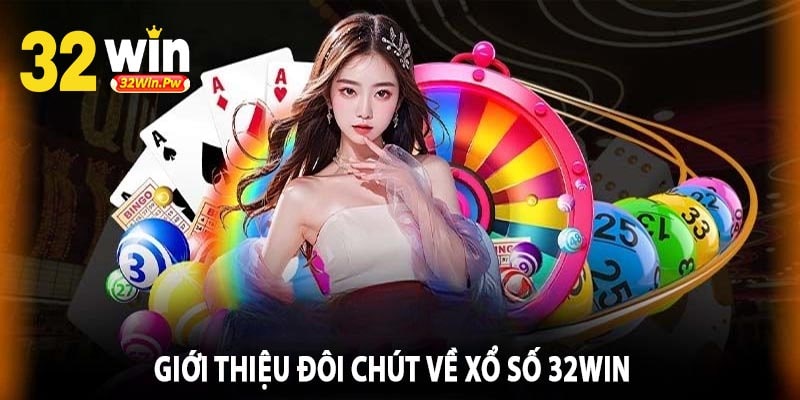 Giới Thiệu Đôi Chút Về Xổ Số 32win