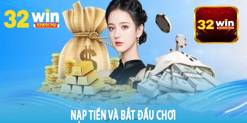Nạp Tiền Và Bắt Đầu Chơi