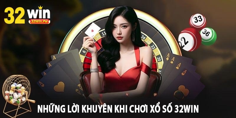 Những Lời Khuyên Khi Chơi Xổ Số 32win